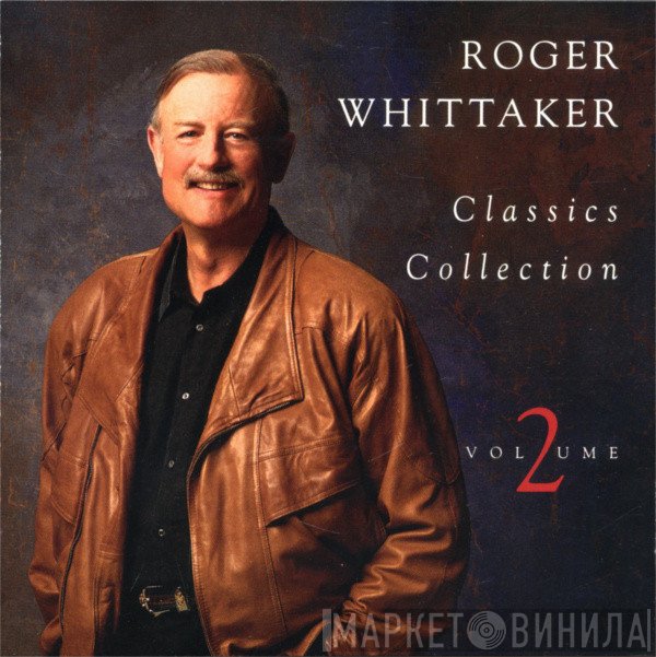 Roger Whittaker - Classics Collection Volume 2