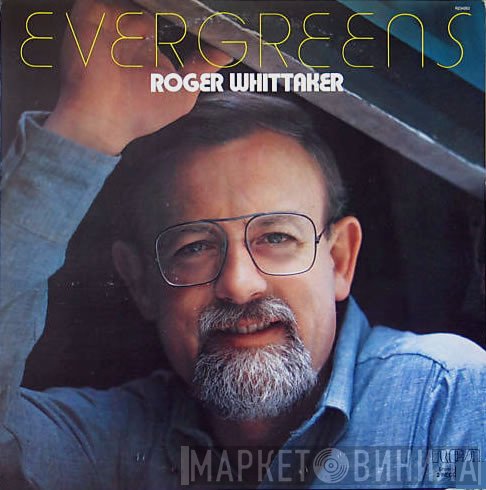 Roger Whittaker  - Evergreens