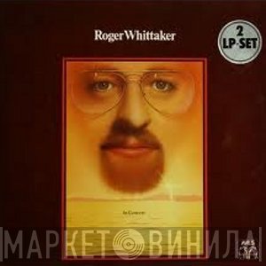 Roger Whittaker  - In Concert