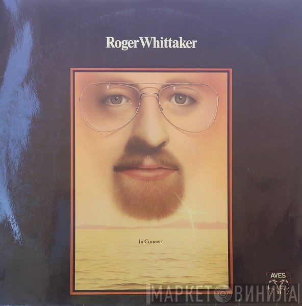Roger Whittaker  - In Concert