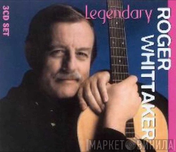 Roger Whittaker  - Legendary