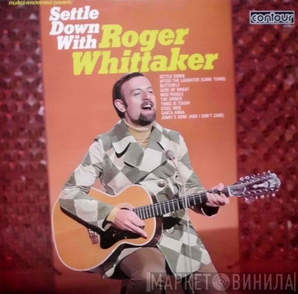 Roger Whittaker - Settle Down With Roger Whittaker