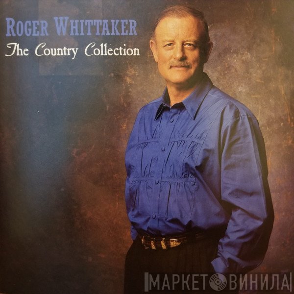 Roger Whittaker  - The Country Collection