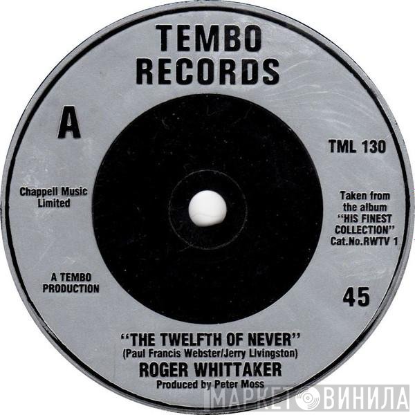 Roger Whittaker - The Twelfth Of Never