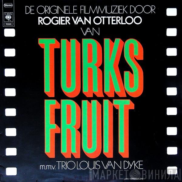 Rogier Van Otterloo M.m.v. Louis Van Dyke Trio  - Turks Fruit