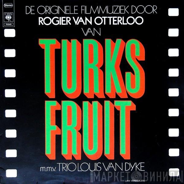 Rogier Van Otterloo M.m.v. Louis Van Dyke Trio  - Turks Fruit