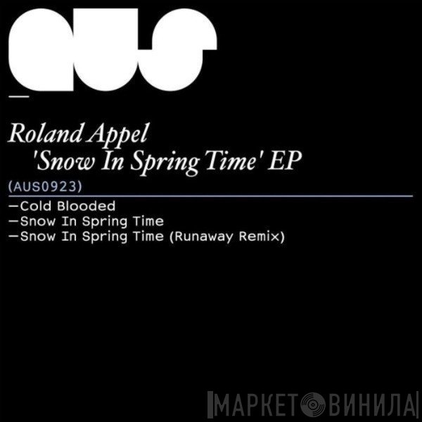 Roland Appel  - Snow In Spring Time EP
