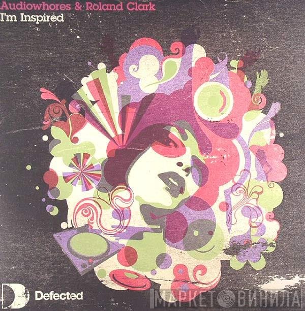 Roland Clark, Audiowhores - I'm Inspired