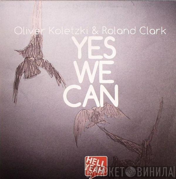 Roland Clark, Oliver Koletzki - Yes We Can