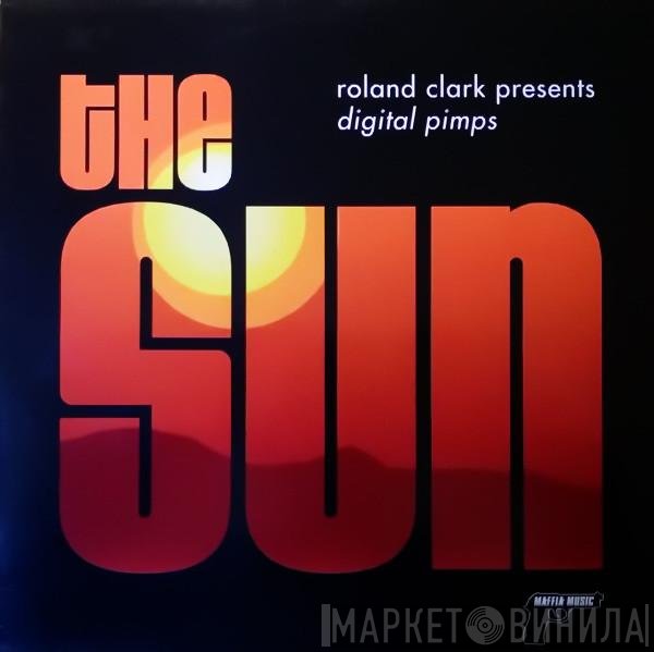 Roland Clark Presents Digital Pimps  - The Sun