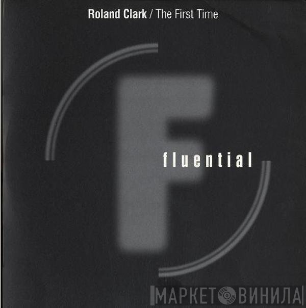 Roland Clark  - The First Time