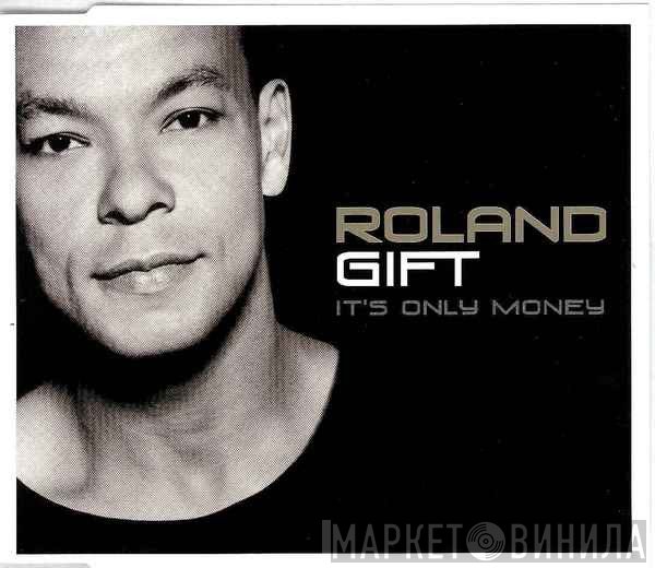 Roland Gift  - It's Only Money