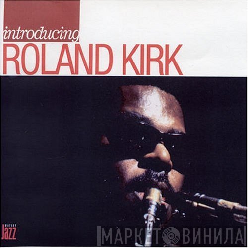 Roland Kirk  - Introducing Roland Kirk