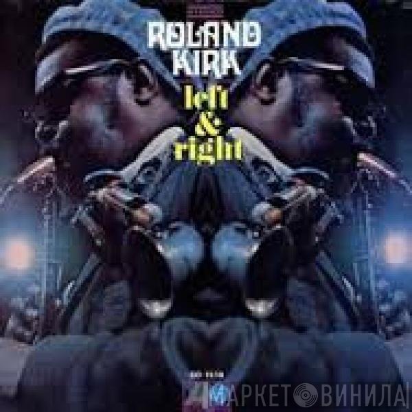 Roland Kirk  - Left & Right