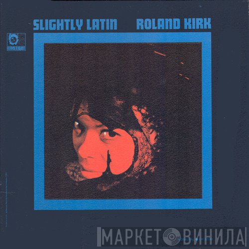 Roland Kirk  - Slightly Latin