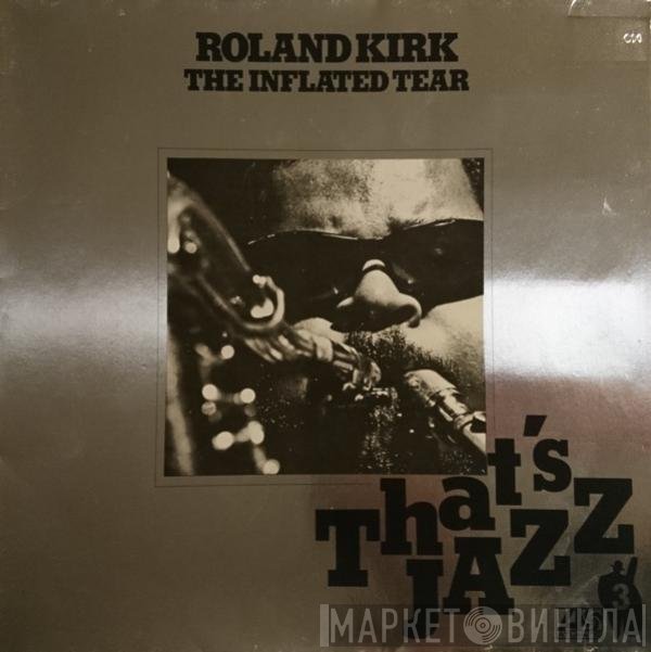 Roland Kirk  - The Inflated Tear
