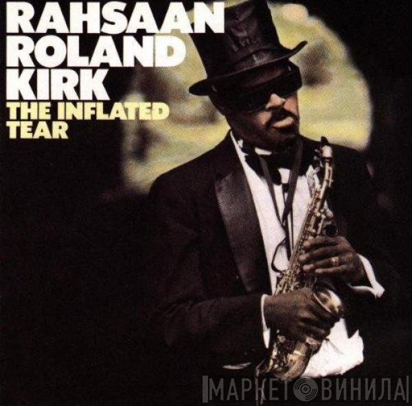 Roland Kirk  - The Inflated Tear