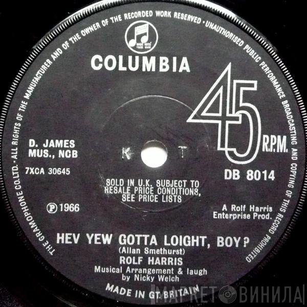 Rolf Harris - Hev Yew Gotta Loight, Boy?
