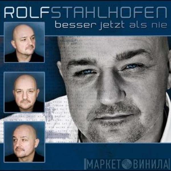 Rolf Stahlhofen  - Besser jetzt als nie