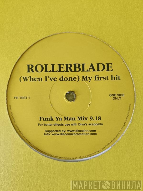 Rollerblade - (When I've Done) My First Hit
