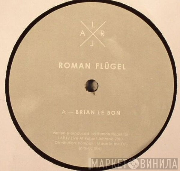 Roman Flügel  - Brian Le Bon