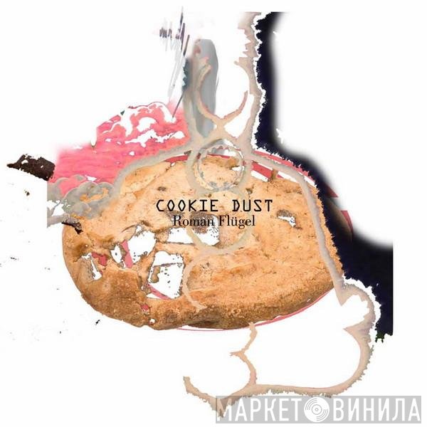Roman Flügel  - Cookie Dust