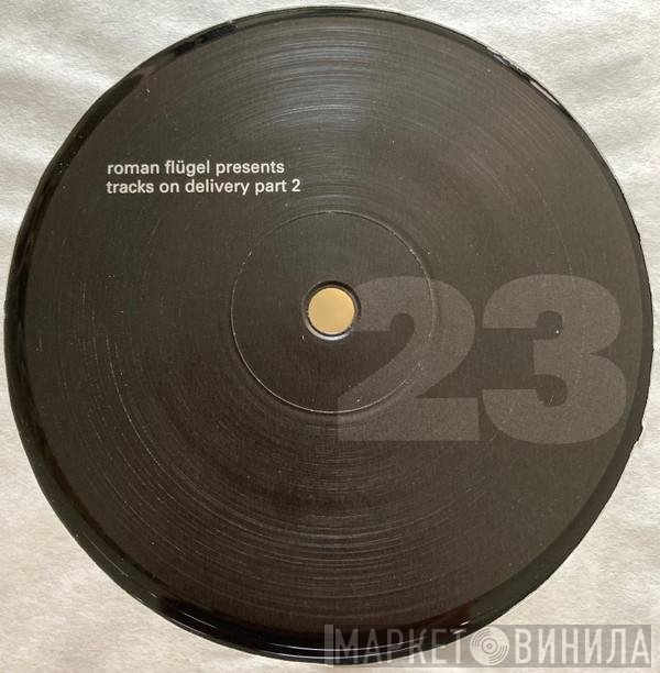 Roman Flügel  - Tracks On Delivery Part 2