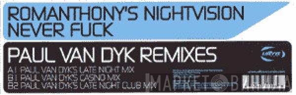 Romanthony's Nightvision - Never Fuck (Paul Van Dyk Remixes)