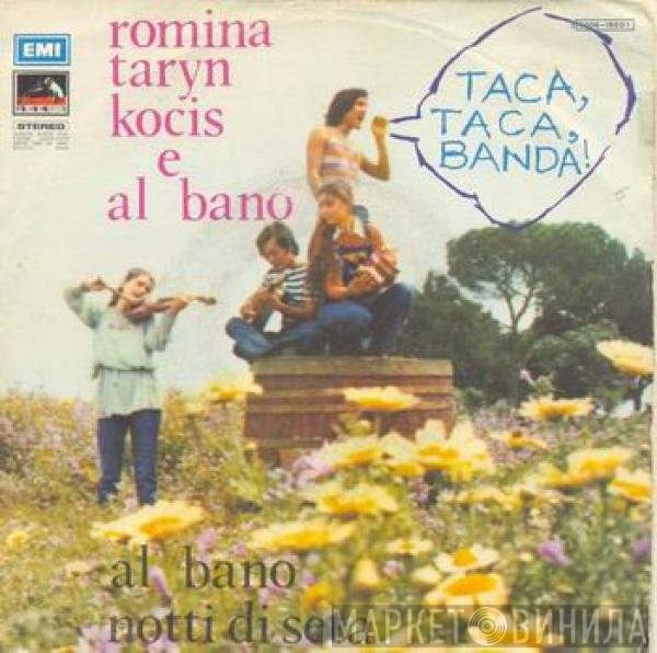 Romina Power, Taryn Power, Kocis E Al Bano Carrisi / Al Bano Carrisi  - Taca, Taca, Banda! / Notte Di Seta