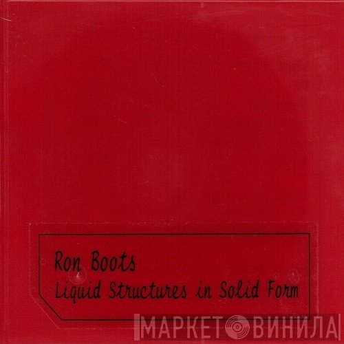 Ron Boots  - Liquid Structures In Solid Form