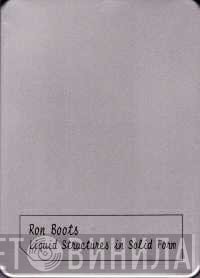 Ron Boots  - Liquid Structures In Solid Form