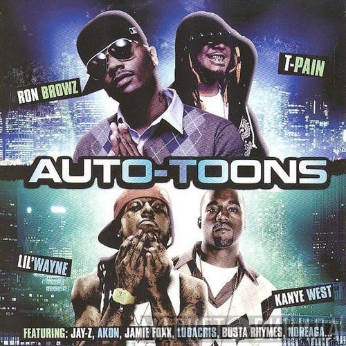Ron Browz / T-Pain / Lil Wayne / Kanye West  - Auto-Toons