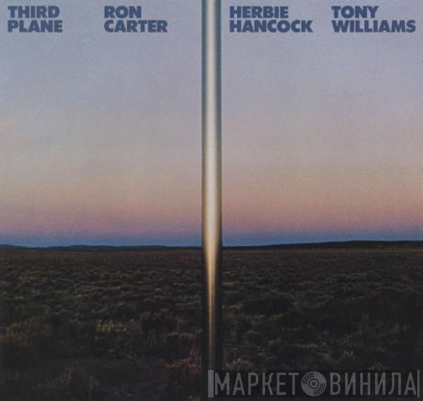 Ron Carter, Herbie Hancock, Anthony Williams  - Third Plane