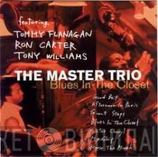 Ron Carter, Tommy Flanagan, Anthony Williams, The Master Trio - Blues In The Closet