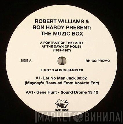 Ron Hardy, Robert Williams  - The Muzic Box - A Portrait Of The Party At The Dawn Of House (1982-1987)