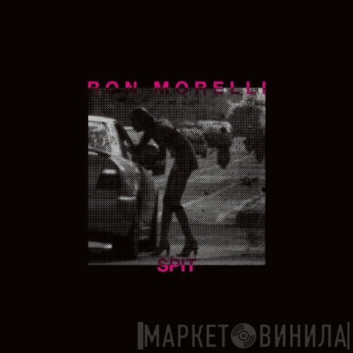 Ron Morelli  - Spit