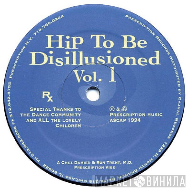 Ron Trent, Chez Damier - Hip To Be Disillusioned Vol. 1