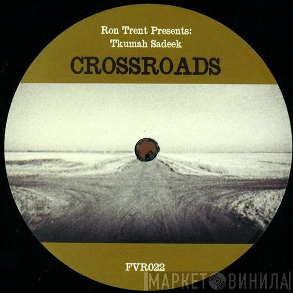Ron Trent Presents: Tkumah Sadeek  - Crossroads