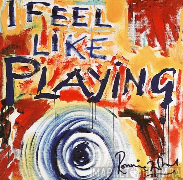 Ron Wood  - I Feel Like Playing