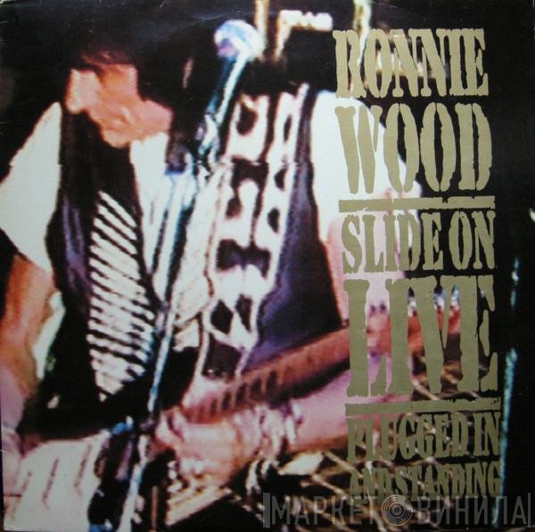 Ron Wood  - Slide On Live - Plugged In And Standing