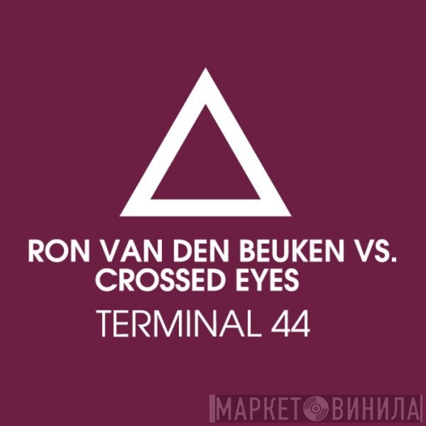 Ron van den Beuken Vs. Crossed Eyes  - Terminal 44