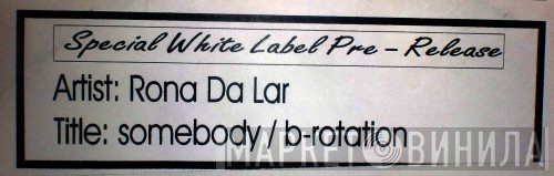 Rona Da Lár  - Somebody / B-Rotation