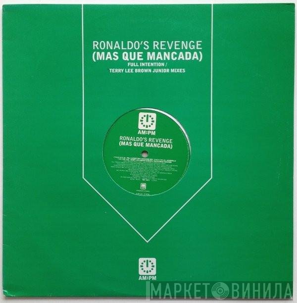 Ronaldo's Revenge - (Mas Que Mancada) (Full Intention / Terry Lee Brown Junior Mixes)