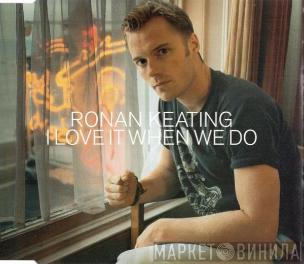 Ronan Keating - I Love It When We Do