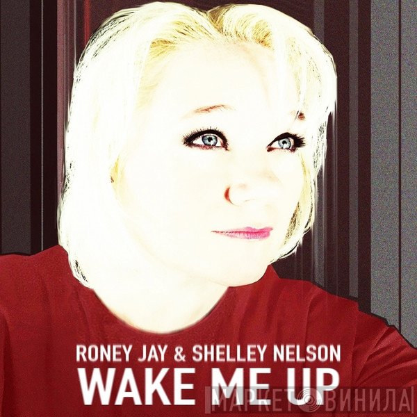 Roney Jay & Shelley Nelson  - Wake Me Up