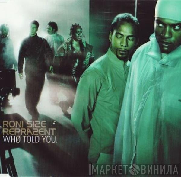 Roni Size / Reprazent - Who Told You
