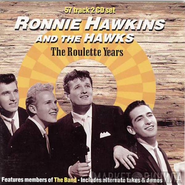 Ronnie Hawkins And The Hawks   - The Roulette Years