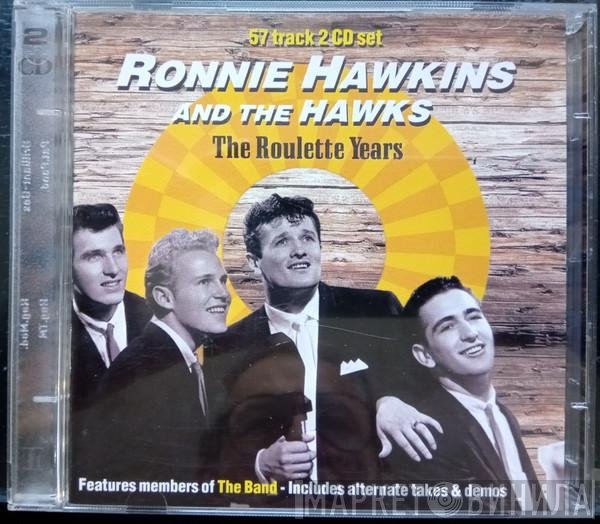 Ronnie Hawkins And The Hawks   - The Roulette Years