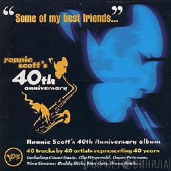Ronnie Scott - "Some Of My Best Friends" Ronnie Scott's 40th Anniversary