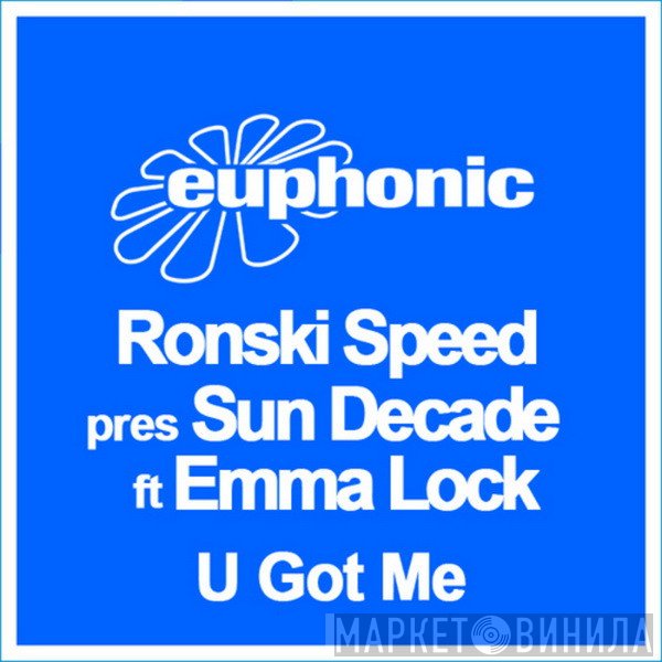 Ronski Speed Pres Sun Decade Ft Emma Lock  - U Got Me
